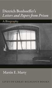 Dietrich bonhoeffer's letters and papers from prison. A Biography cover image