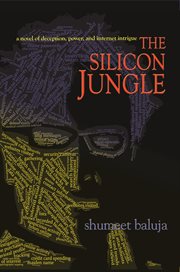The silicon jungle : a novel of deception, power, and Internet intrigue cover image