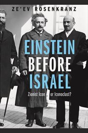 Einstein Before Israel : Zionist Icon or Iconoclast? cover image
