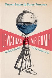 Leviathan and the air-pump : Hobbes, Boyle, and the experimental life : with a new introduction by the authors cover image