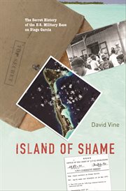 Island of shame. The Secret History of the U.S. Military Base on Diego Garcia cover image