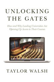 Unlocking the gates : how and why leading universities are opening up access to their courses cover image