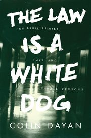 The law is a white dog. How Legal Rituals Make and Unmake Persons cover image
