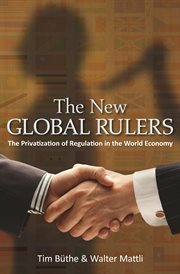 The new global rulers. The Privatization of Regulation in the World Economy cover image