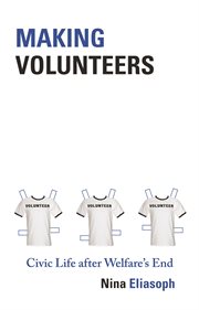 Making volunteers. Civic Life after Welfare's End cover image