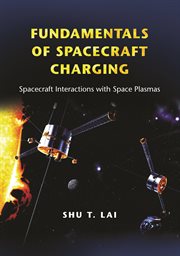 Fundamentals of Spacecraft Charging : Spacecraft Interactions With Space Plasmas cover image