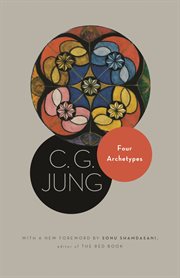 Four Archetypes: (From Vol. 9, Part 1 of the Collected Works of C.G. Jung) : (From Vol. 9, Part 1 of the Collected Works of C.G. Jung) cover image