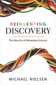Reinventing Discovery : the New Era of Networked Science cover image