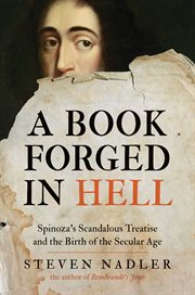 A book forged in hell. Spinoza's Scandalous Treatise and the Birth of the Secular Age cover image