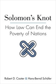 Solomon's knot : how law can end the poverty of nations cover image