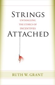 Strings Attached : Untangling the Ethics of Incentives cover image
