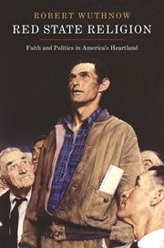 Red state religion. Faith and Politics in America's Heartland cover image