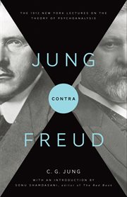Jung contra freud. The 1912 New York Lectures on the Theory of Psychoanalysis cover image