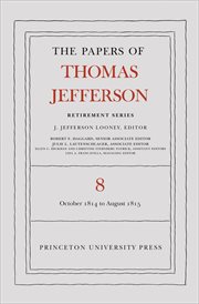The Papers of Thomas Jefferson, Retirement Series : 1 October 1814 to 31 August 1815. Papers of Thomas Jefferson: Retirement cover image