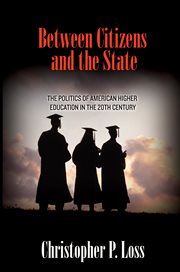 Between citizens and the state. The Politics of American Higher Education in the 20th Century cover image