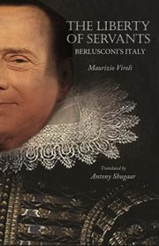 The liberty of servants : Berlusconi's Italy cover image