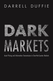 Dark markets. Asset Pricing and Information Transmission in Over-the-Counter Markets cover image