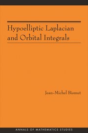 Hypoelliptic Laplacian and Orbital Integrals : Annals of Mathematics Studies cover image