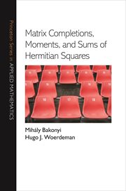Matrix Completions, Moments, and Sums of Hermitian Squares : Princeton Series in Applied Mathematics cover image