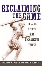 Reclaiming the game. College Sports and Educational Values cover image