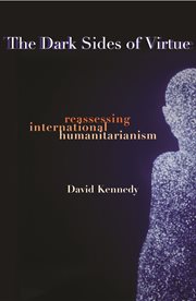 The dark sides of virtue : reassessing international humanitarianism cover image