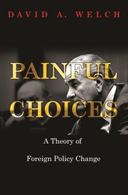 Painful choices : a theory of foreign policy change cover image