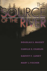 The source of the river. The Social Origins of Freshmen at America's Selective Colleges and Universities cover image