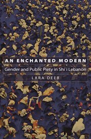 An enchanted modern. Gender and Public Piety in Shi'i Lebanon cover image