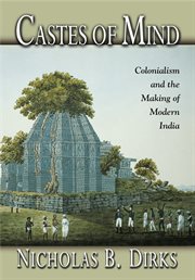 Castes of Mind : Colonialism and the Making of Modern India cover image