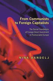 From communists to foreign capitalists. The Social Foundations of Foreign Direct Investment in Postsocialist Europe cover image