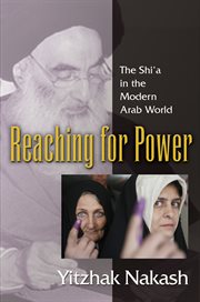 Reaching for Power : the Shi'a in the Modern Arab World cover image