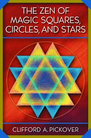 The zen of magic squares, circles, and stars. An Exhibition of Surprising Structures across Dimensions cover image