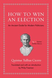 How to win an election. An Ancient Guide for Modern Politicians cover image