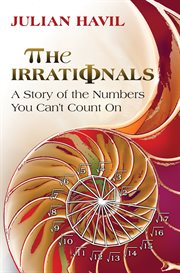 The Irrationals : a Story of the Numbers You Can't Count On cover image