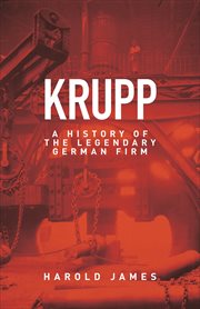 Krupp : a history of the legendary German firm cover image