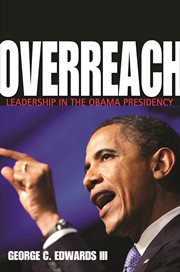 Overreach : leadership in the Obama presidency cover image