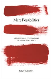 Mere Possibilities: Metaphysical Foundations of Modal Semantics : Metaphysical Foundations of Modal Semantics cover image