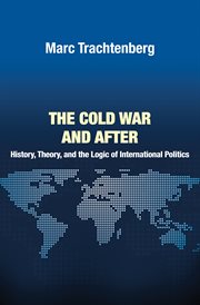 The Cold War and After: History, Theory, and the Logic of International Politics : History, Theory, and the Logic of International Politics cover image