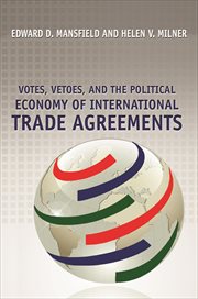 Votes, Vetoes, and the Political Economy of International Trade Agreements cover image