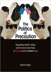 The politics of precaution : regulating health, safety, and environmental risks in Europe and the United States cover image