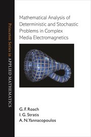 Mathematical Analysis of Deterministic and Stochastic Problems in Complex Media Electromagnetics : Princeton Series in Applied Mathematics cover image