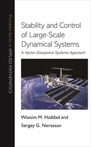 Stability and Control of Large : Scale Dynamical Systems. A Vector Dissipative Systems Approach. Princeton Series in Applied Mathematics cover image