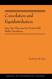 Convolution and Equidistribution : Sato-Tate Theorems for Finite-Field Mellin Transforms. Annals of Mathematics Studies cover image