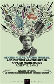 Slicing Pizzas, Racing Turtles, and Further Adventures in Applied Mathematics cover image