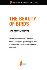The Beauty of Birds: From "Birdscapes: Birds in Our Imagination and Experience" : From "Birdscapes: Birds in Our Imagination and Experience" cover image