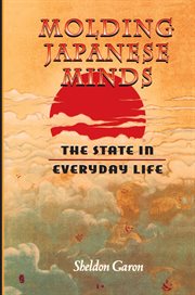 Molding Japanese minds : the state in everyday life cover image