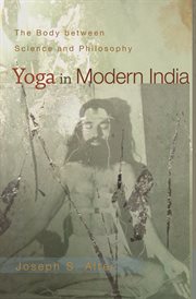 Yoga in modern India : the body between science and philosophy cover image