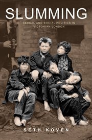 Slumming : Sexual and Social Politics in Victorian London cover image