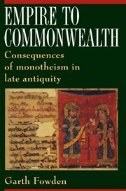 Empire to commonwealth : consequences of monotheism in late antiquity cover image