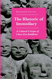 The rhetoric of immediacy : a cultural critique of Chan/Zen Buddhism cover image
